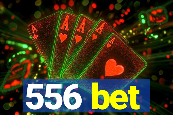 556 bet